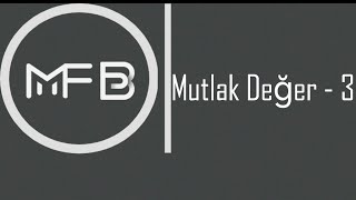 33) Mutlak Değer 3 | Sıfırdan Öğreten Konu Anlatımı | TYT 2025