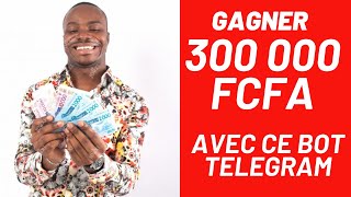 Gagner 300 000 FCFA et plus avec ce bot telegram