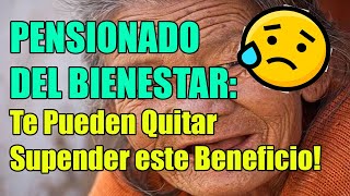 ADULTOS MAYORES: Estas razones te pueden QUITAR la PENSION DEL BIENESTAR!