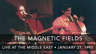 The Magnetic Fields - Live at The Middle East Upstairs - January 27, 1995