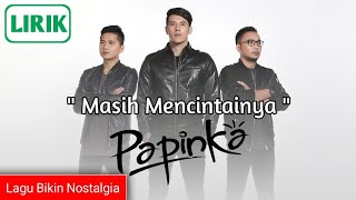 Papinka - Masih Mencintainya || Lirik