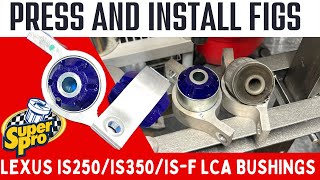 How to Install IS250 IS350 IS-F FIGS Superpro #2 LCA Lower Polyurethane Bushing