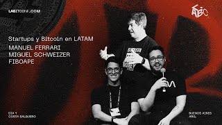 Startups y Bitcoin en LATAM - Manuel Ferrari, Miguel Schweizer y Fiboape