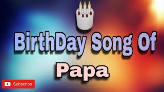 HAPPY BIRTHDAY Papa / HBDPapa / BIRTHDAYSONGWITHNAME