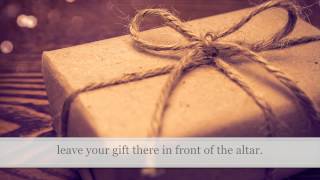 Memorize the Sermon on the Mount:  Offering your Gift (Mt 5:23-24/Part 12)