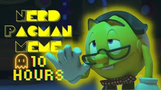 Nerd Pacman Meme 10 Hours