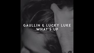 Gaullin & Lucky Luke - What's Up (Official Audio)