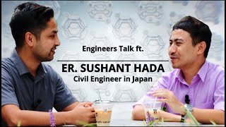 Nepalese Engineer Working in Japan ft. Er. Sushant Hada, Civil Engineer | Engineers Talk Ep - 01