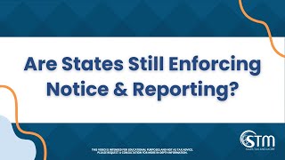 Are States Still Enforcing Notice & Reporting?