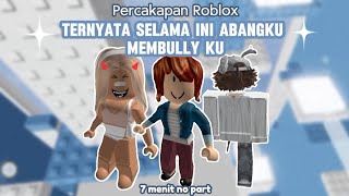 TERNYATA SELAMA INI ABANGKU MEMBULLY KU || PERCAKAPAN ROBLOX INDONESIA 🇮🇩