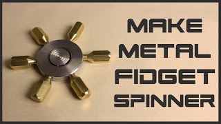 Make a Full Metal FIDGET SPINNER