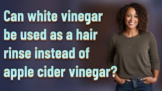 Can white vinegar be used as a hair rinse instead of apple cider vinegar?