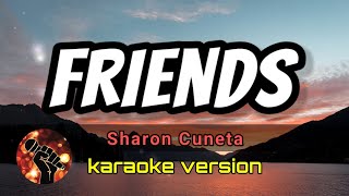 FRIENDS - SHARON CUNETA (karaoke version)