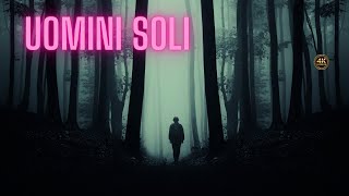 "Uomini soli"   4k