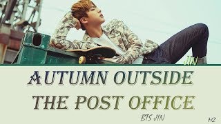 BTS Jin - Autumn Outside the Post Office (Lyrics) [Color Coded Han|Rom|Eng]