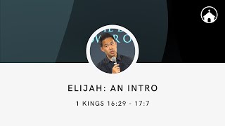 Elijah - An Intro | 1 Kings 16:29 - 17:7 | GFC Sunday Service Livestream - Jul 14, 2024