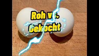 Rohes Ei vs gekochtes EI