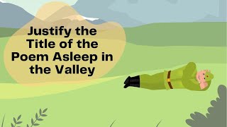 Justify the Title of the Poem Asleep in the Valley