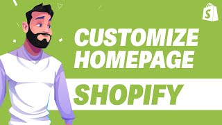 How To Customize Homepage in Shopify UPDATE 2024