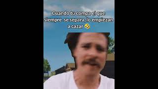 cuando tu compa el que siempre se separa lo comienzan a cazar