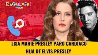 HOSPITALIZADA LISA MARIE PRESLEY HIJA DE ELVIS PRESLEY SUFRE PARO CARDIACO #enterate