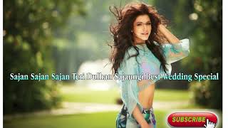 DJ Sajan Sajan Sajan Teri Dulhan Sajaungi Best Wedding