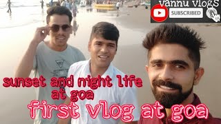 First vlog at goa || sunset and night life at goa || goa vlog || Baga beach || anjuna beach ||