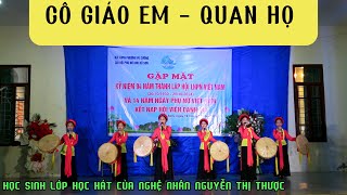 CÔ GIÁO EM - QUAN HỌ | MỪNG NGÀY PHỤ NỮ 20/10/204//HỌC SINH LỚP HỌC HÁT  NGHỆ NHÂN NGUYỄN THỊ THƯỢC