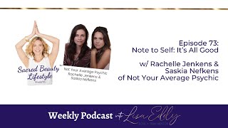 Note to Self: It’s All Good w/ Rachelle Jenkens & Saskia Nefkens of Not Your Average Psychic