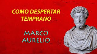 MARCO AURELIO - Cómo despertar temprano (Estoicismo)