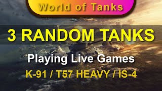 Playing 3 Live Games with 3 Random Tanks - K-91 / T57 HEAVY / IS-4