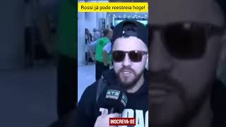 Rossi já pode reestreiar hoje!