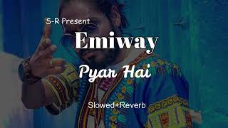 Pyar Hai @EmiwayBantai  | Slowed - Reverb | S-R Official