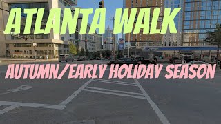 Walking Atlanta : Exploring Midtown to Downtown During The Autumn/Early Holiday Season