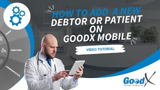 GoodX Web Tutorial - How to add a New Debtor or Patient on GoodX Mobile