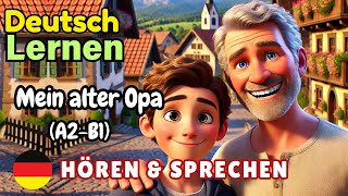 Mein alter Opa A2-B1 | Deutsch Lernen | Hören & Sprechen | Geschichte & Wortschatz