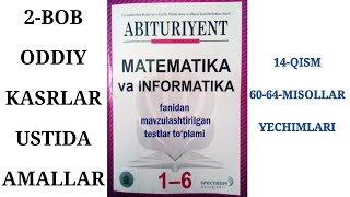 2-Bob.  Butun va ratsional sonlar. 11.  Oddiy kasrlar ustida amallar. 14-QISM YECHIMLARI