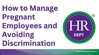 How to Manage Pregnant Employees and Avoiding Discrimination