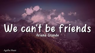 Ariana Grande - we can't be friends (Lyrics)