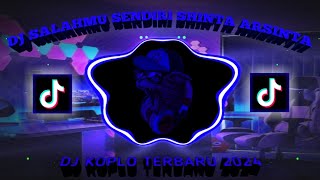 DJ SALAHMU SENDIRI - SHINTA ARSINTA | DJ KOPLO TERBARU 2024 - DJ FYP TIKTOK YANG KALIAN CARI CARI