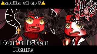 Don’t listen||Meme||Helluva Boss||Gacha Club||⚠️Spolier s2 ep5⚠️||Blitz and Barbie Wire