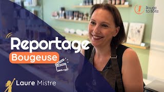 Reportage Bougeuse : Laure Mistre | Bouge ta Boite