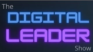 The Digital Leader Show (5/4/22): The Workforce & The Workplace