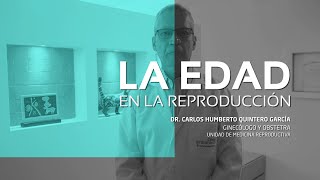 ¿Cómo afecta la edad a la fertilidad en las mujeres? - Dr. Carlos Quintero de la Clínica Imbanaco