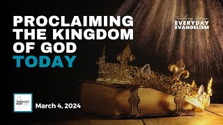 Proclaiming the Gospel of the Kingdom Today | Everyday Evangelism, part 4