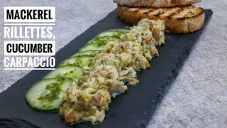 MACKEREL RILLETTES, CUCUMBER CARPACCIO | + How to make a homemade mayo