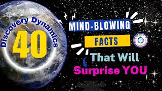 40 Incredible Facts That Will Blow Your Mind! | Discovery Dynamics [4K]