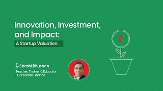 Innovation, Investment, and Impact: A Startup Valuation with Shashi Bhushan