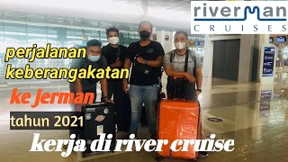 berangkat kerja onboard ke river cruise ke negara jerman tahun 2021