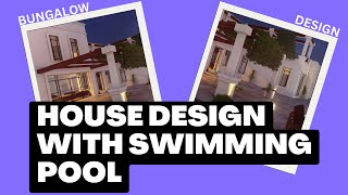 House Design With Swimming Pool | Dream House bungalow Design ideas